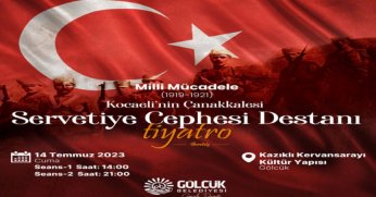 Servetiye Cephesi Gölcük’te  tiyatro sahnesine taşınacak